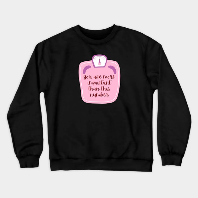 You are more important than the number on the scale Crewneck Sweatshirt by Feminist Vibes